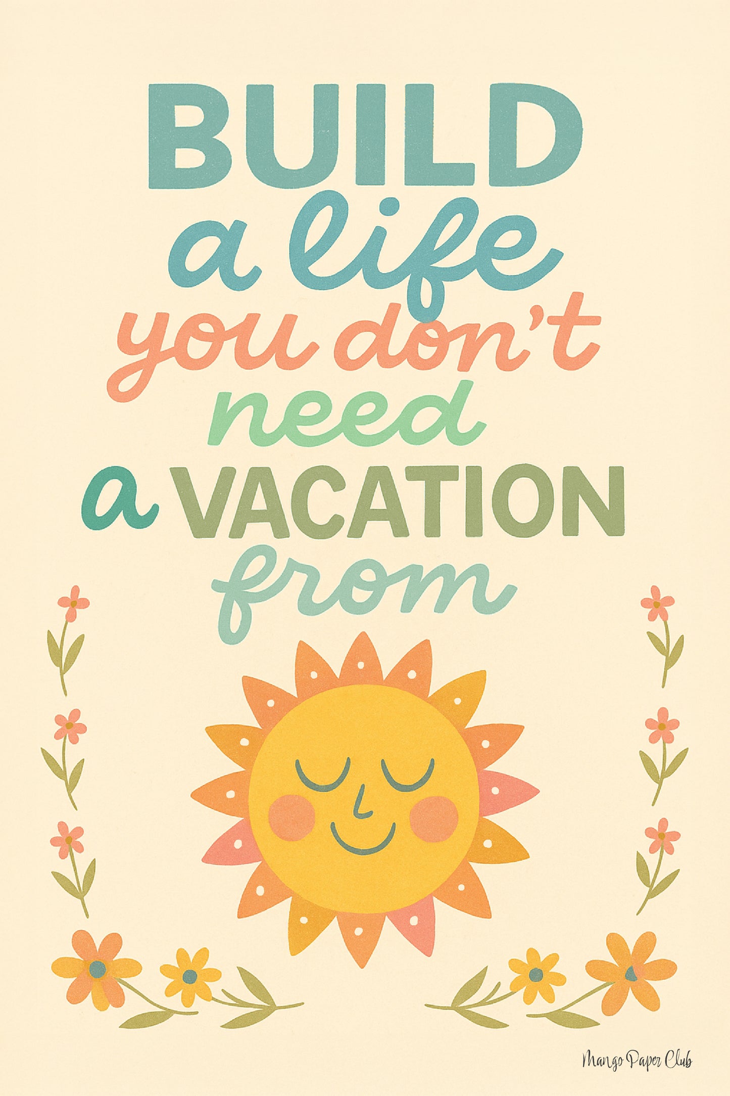 Build a Life You Don’t Need a Vacation From
