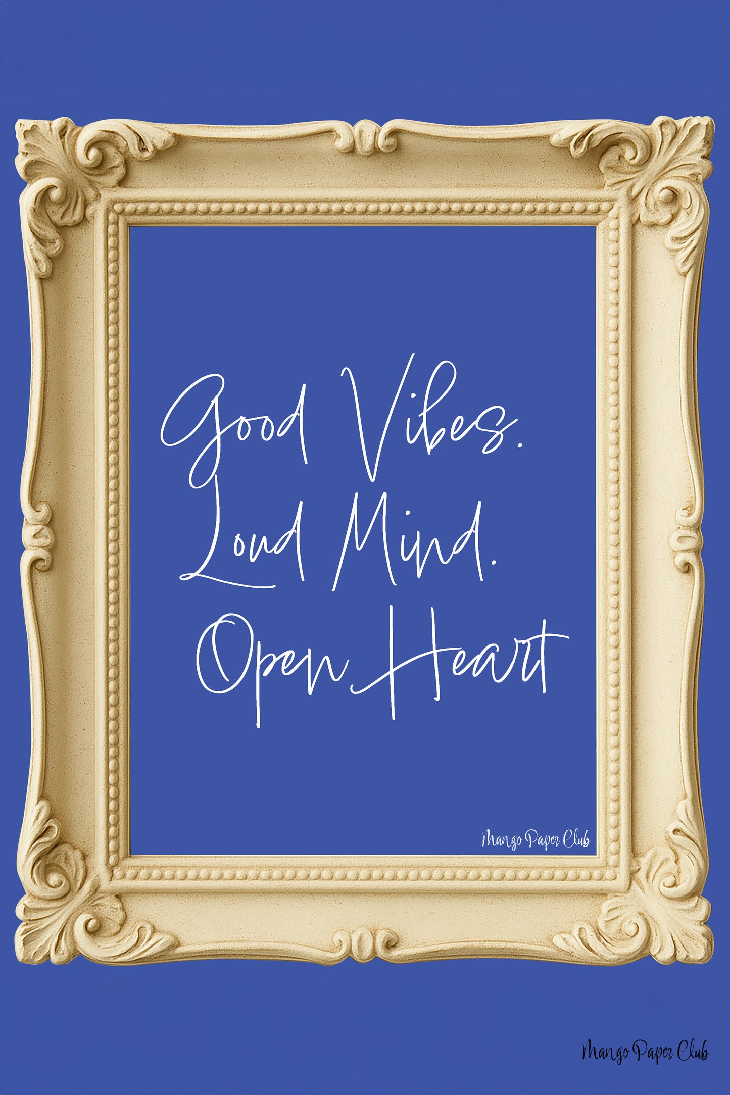 Good Vibes. Loud Mind. Open Heart