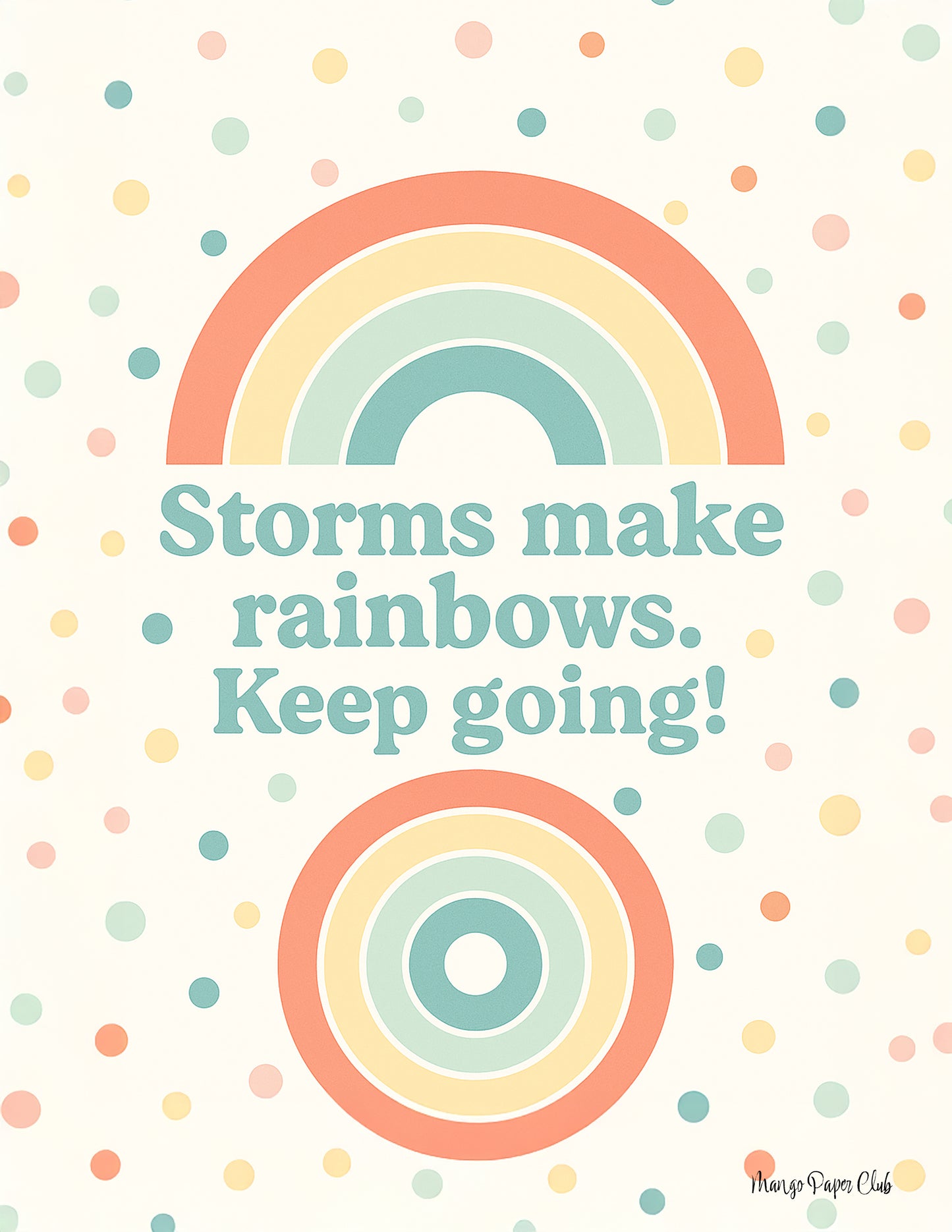 Storms make rainbows. Keep going!
