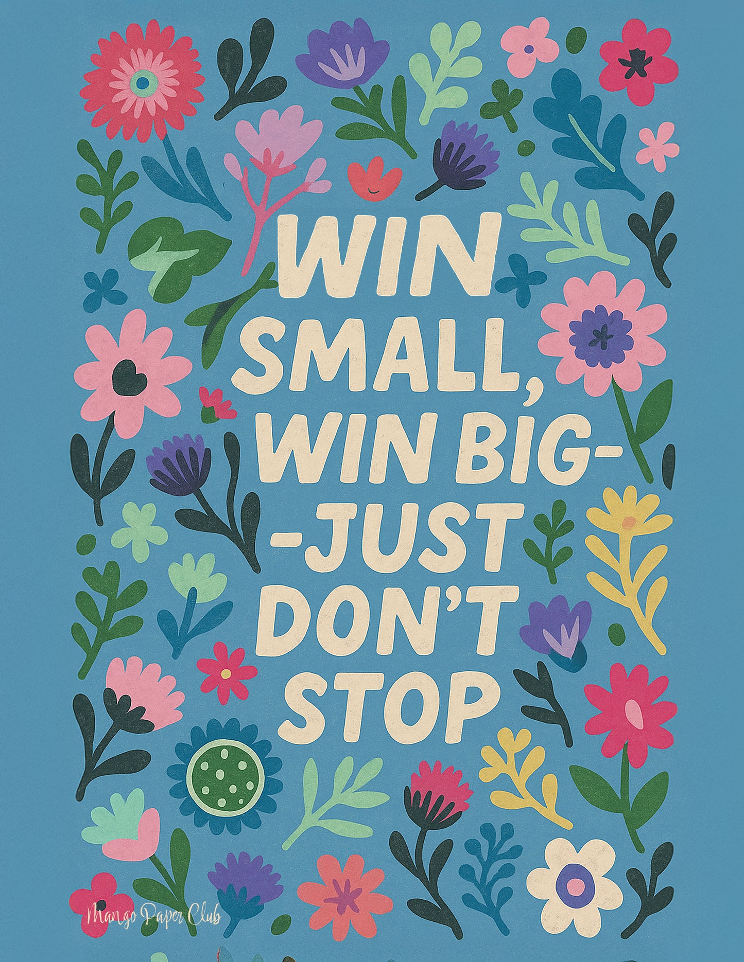win small win big, just don't stop