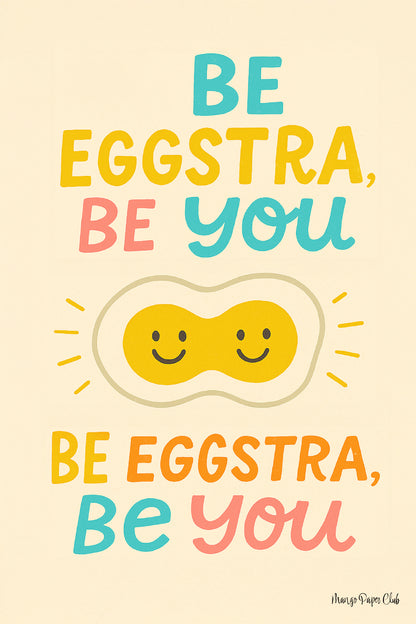 Be Eggstra, Be You