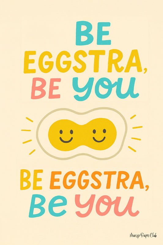 Be Eggstra, Be You