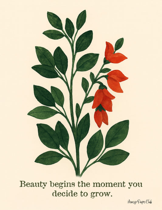 Beauty Begins the Moment You Decide to Grow