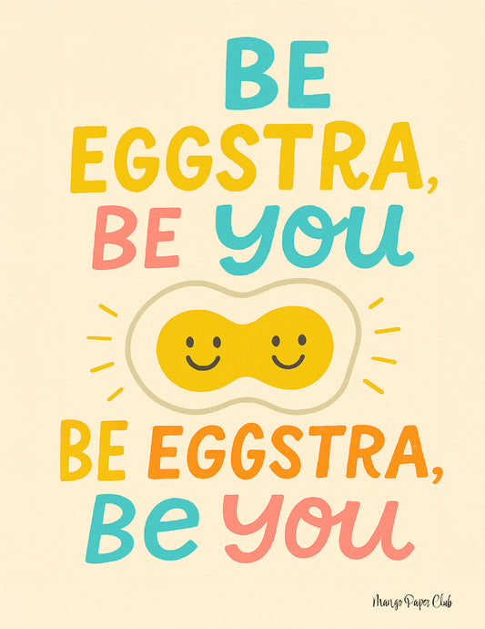 Be Eggstra, Be You