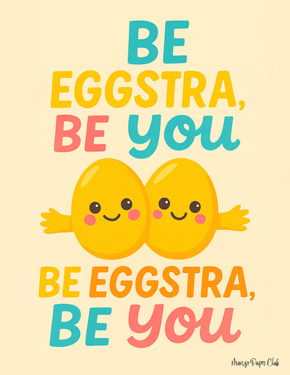 Be eggstra be you, be eggstra be you