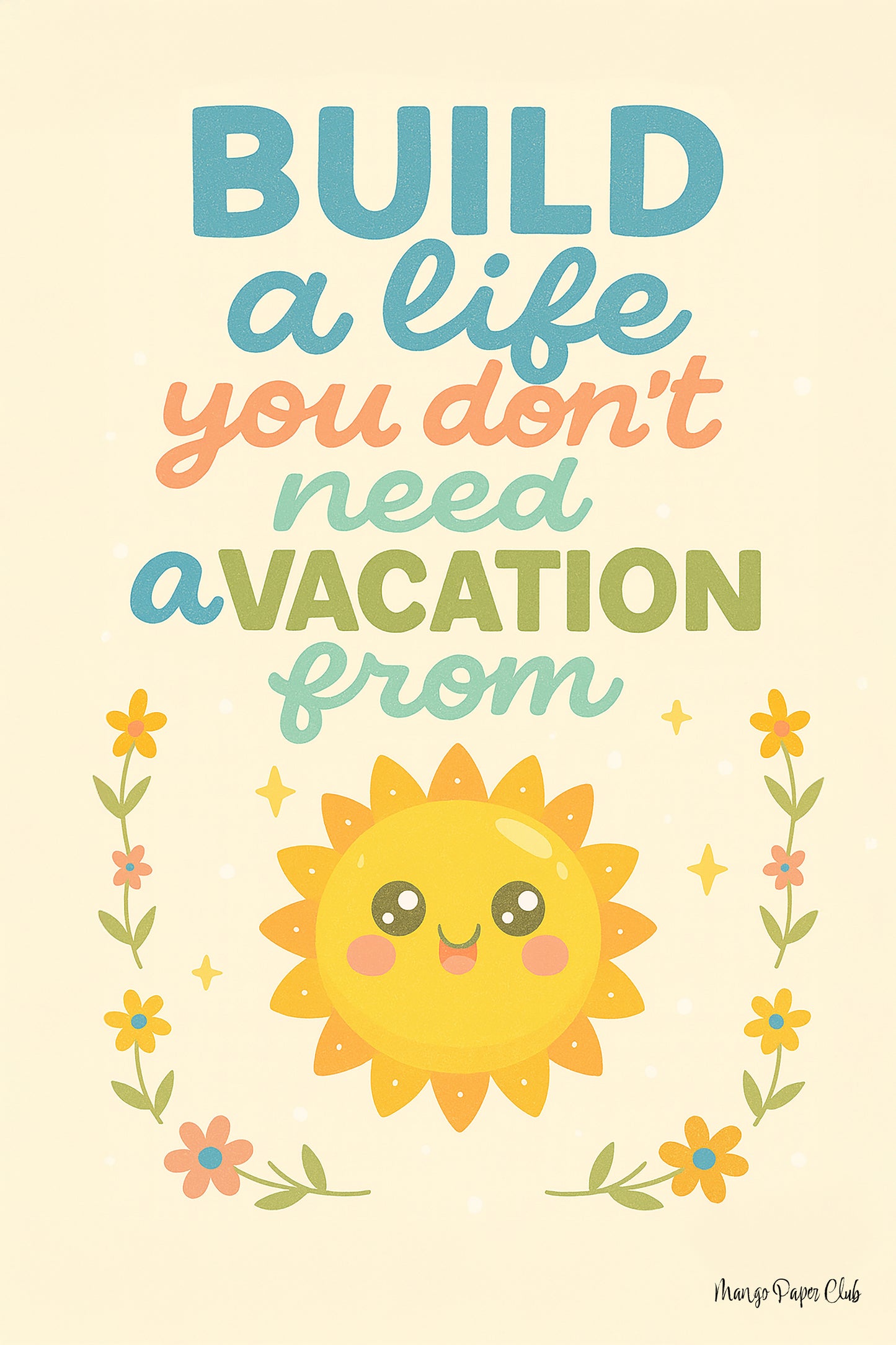 Build a life you don't need a vacation from