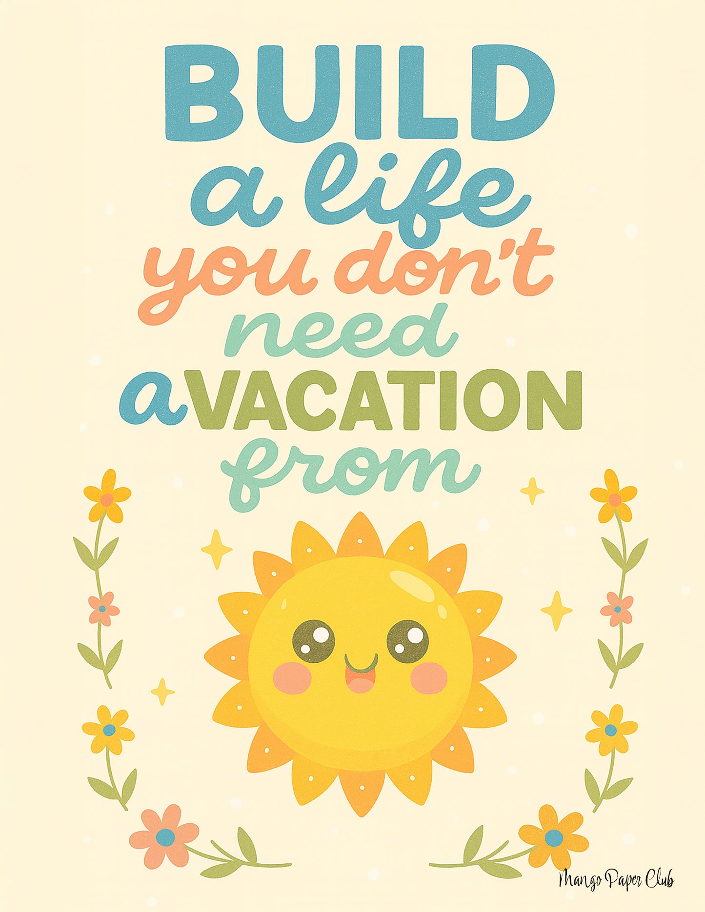 Build a life you don't need a vacation from