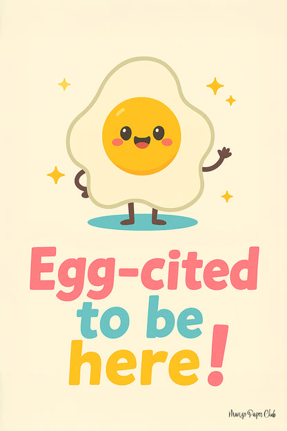 Egg-cited to be here!