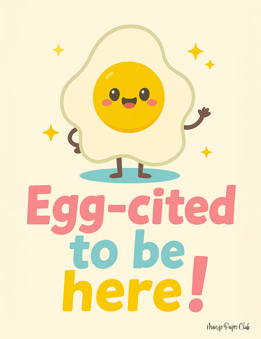 Egg-cited to be here!