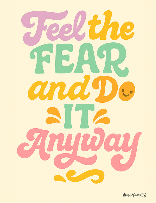 Feel the Fear and Do It Anyway