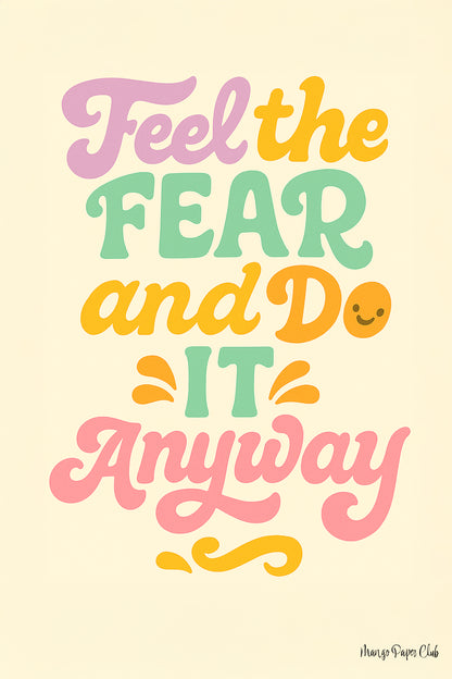 Feel the Fear and Do It Anyway
