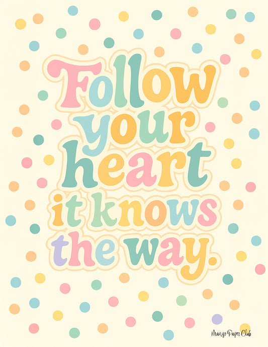 Follow Your Heart, It Knows the Way