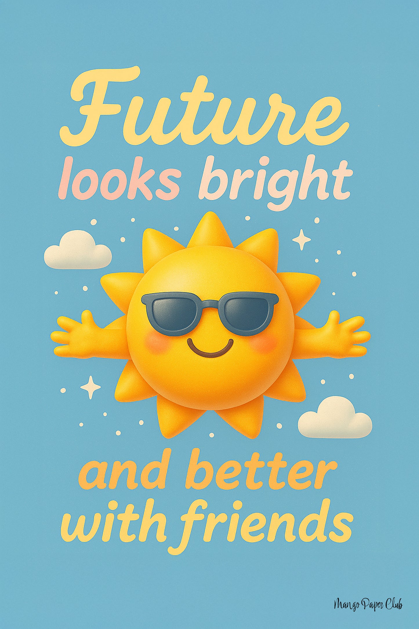 Future looks bright and better with friends