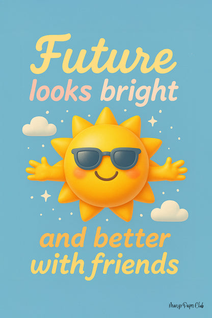 Future looks bright and better with friends