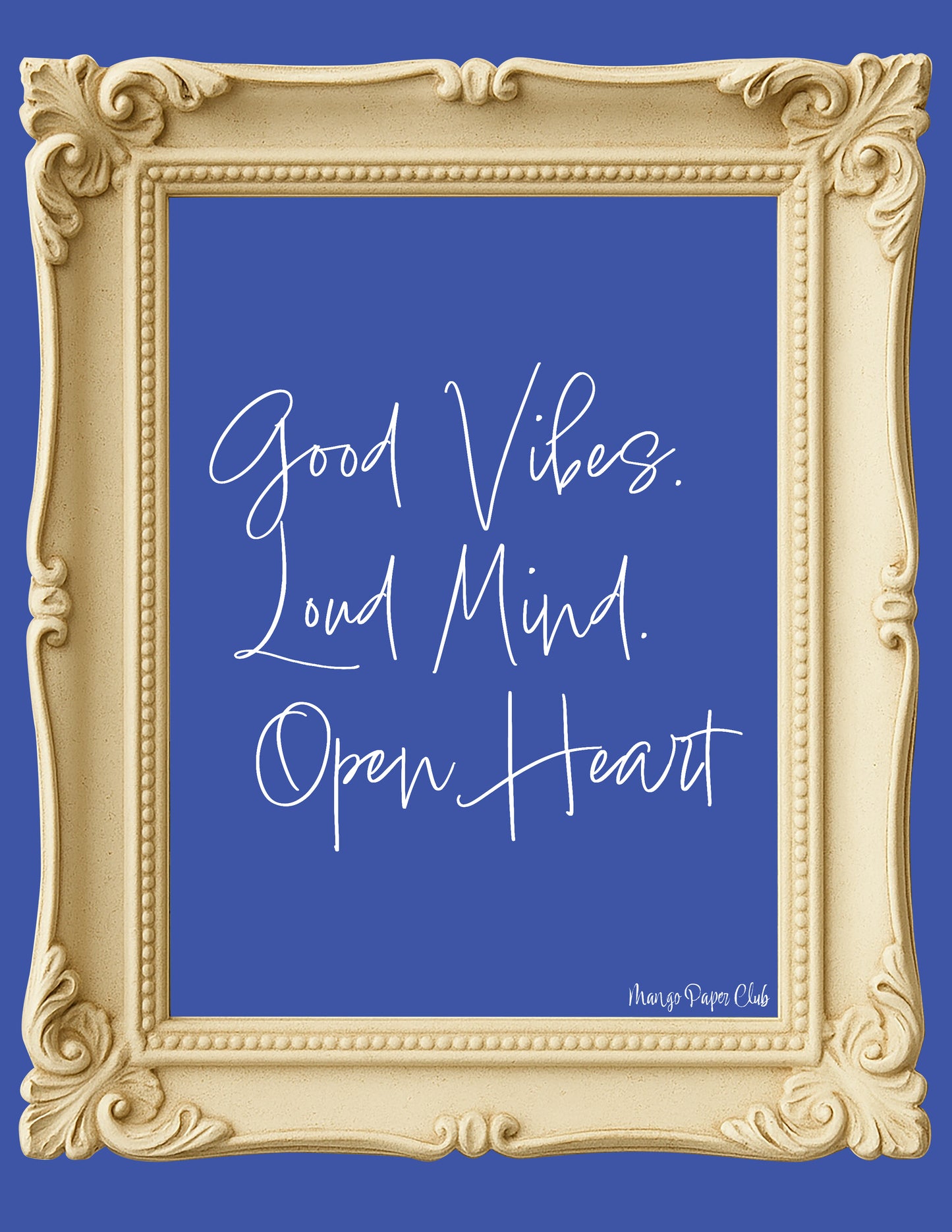 Good Vibes. Loud Mind. Open Heart