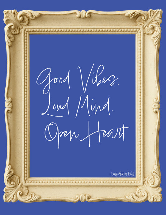 Good Vibes. Loud Mind. Open Heart
