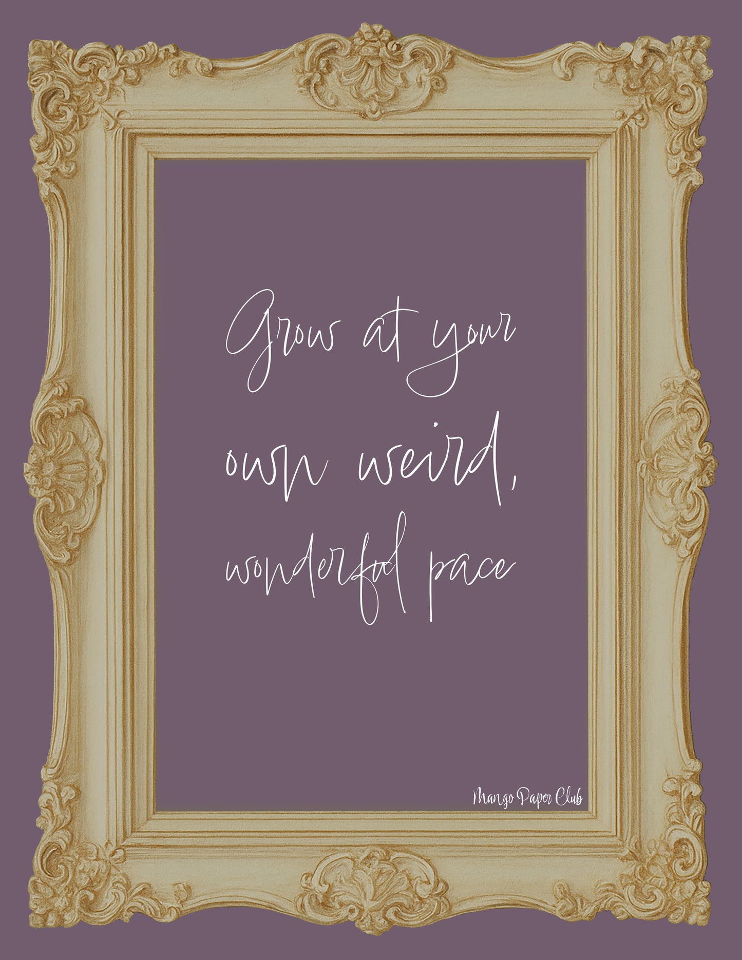 Grow at Your Own Weird, Wonderful Pace