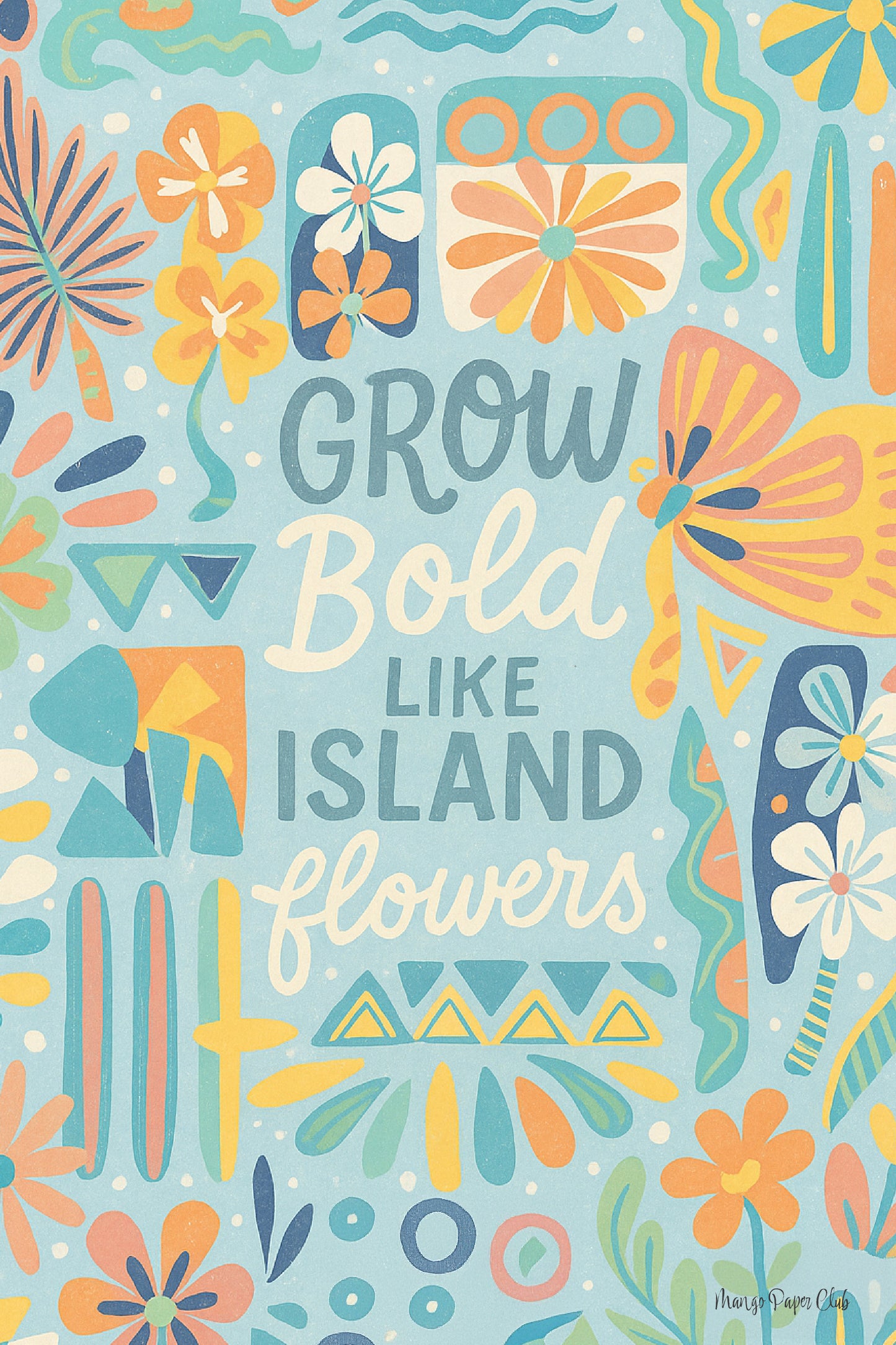 Grow Bold Like Island Flowers