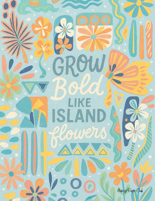 Grow Bold Like Island Flowers