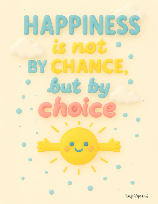 Happiness Is Not by Chance but by Choice