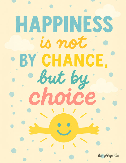 Happiness is Not by Chance, but by Choice
