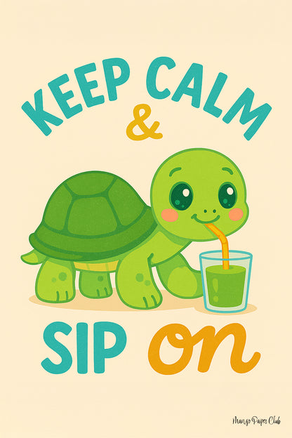 Keep calm & sip on- Turtle