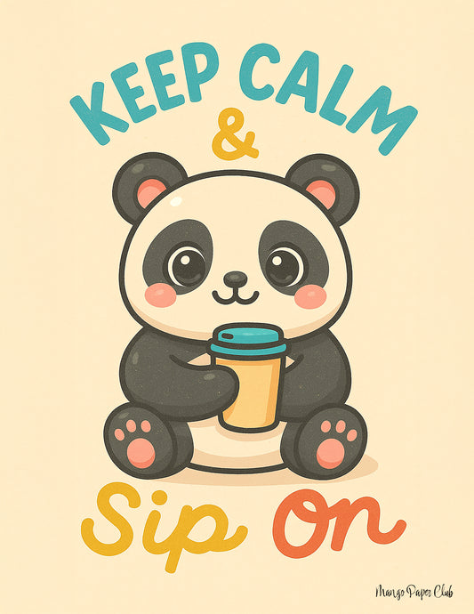 Keep calm & sip on- Panda