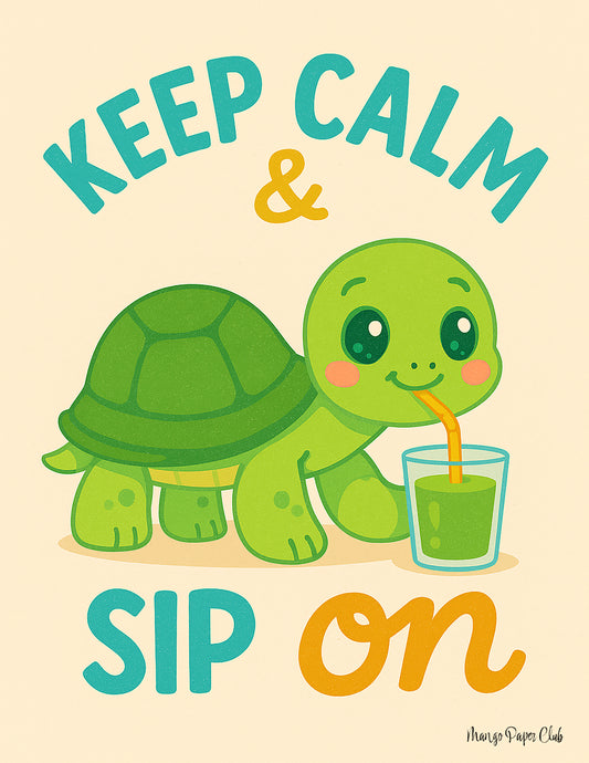 Keep calm & sip on- Turtle