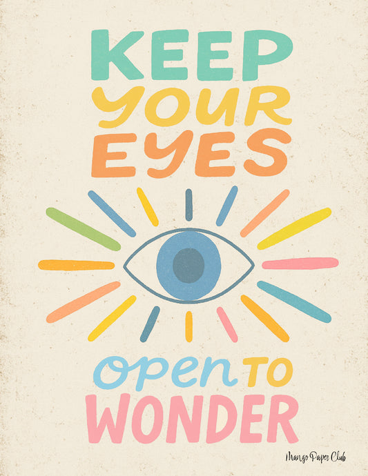 Keep your eyes open to wonder