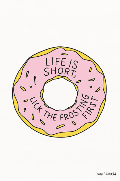 Life Is Short, Lick the Frosting First