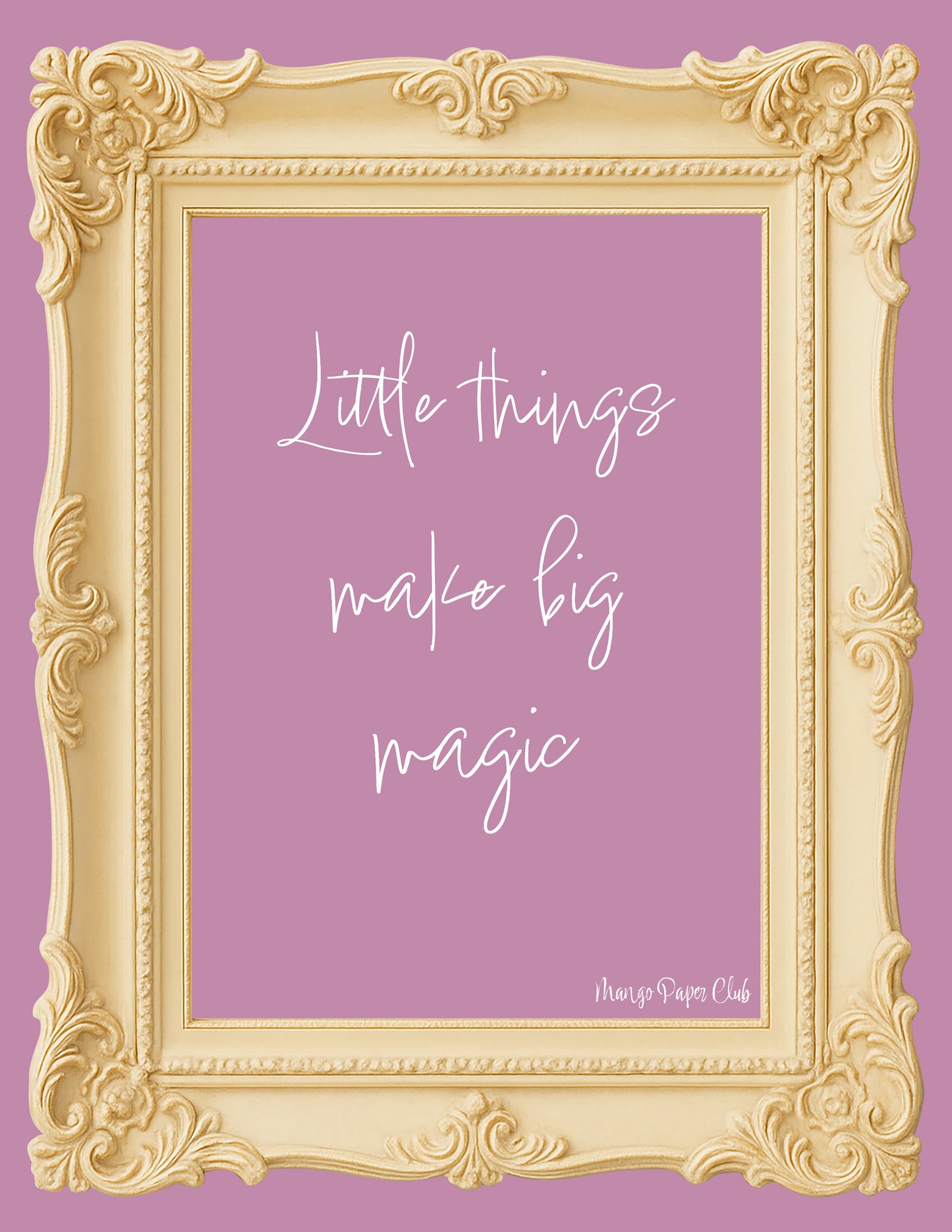 Little Things Make Big Magic