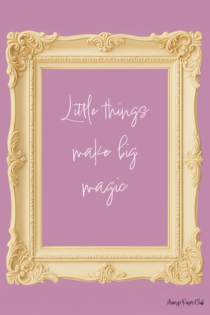 Little Things Make Big Magic