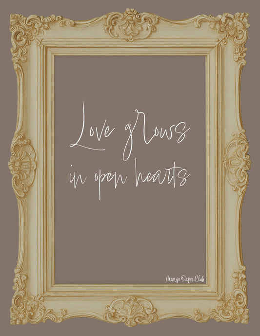 Love grows in open hearts
