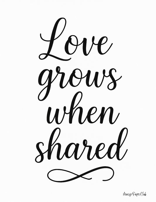 Love grows when shared