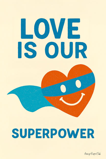 LOVE IS OUR SUPERPOWER