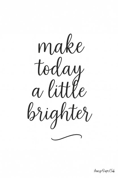 make today a little brighter