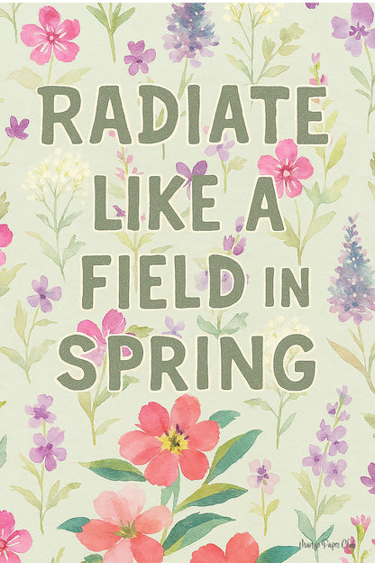 Radiate Like a Field in Spring