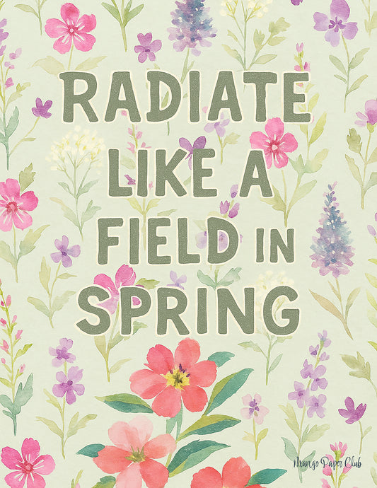 Radiate Like a Field in Spring