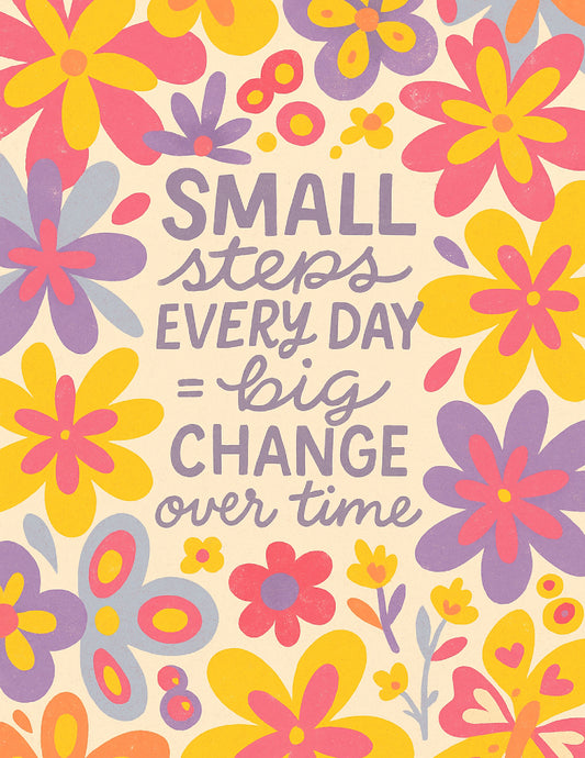 Small Steps Every Day = Big Change Over Time