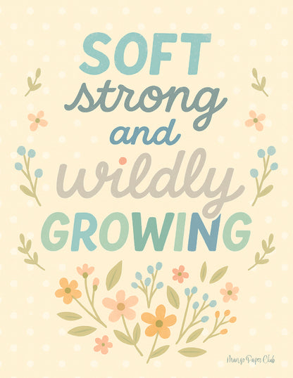 Soft, Strong, and Wildly Growing