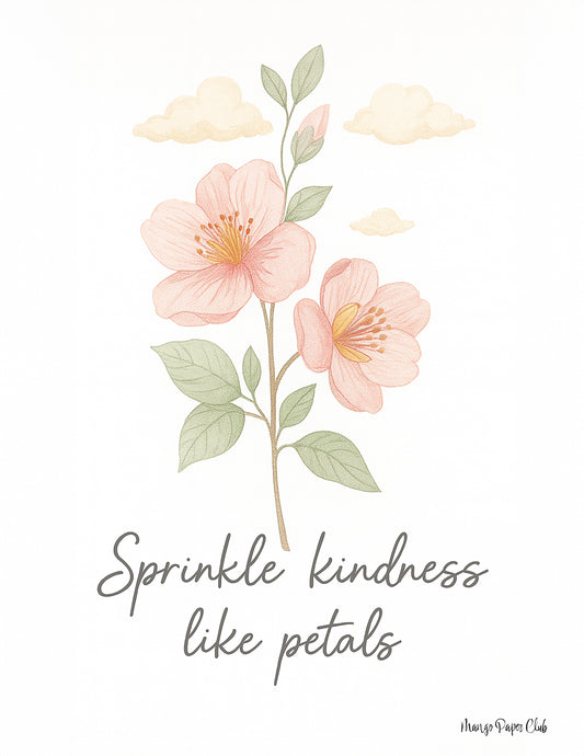 Sprinkle kindness like petals