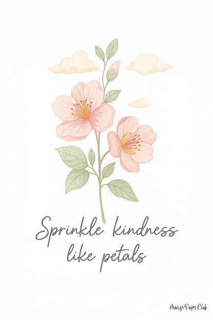 Sprinkle kindness like petals