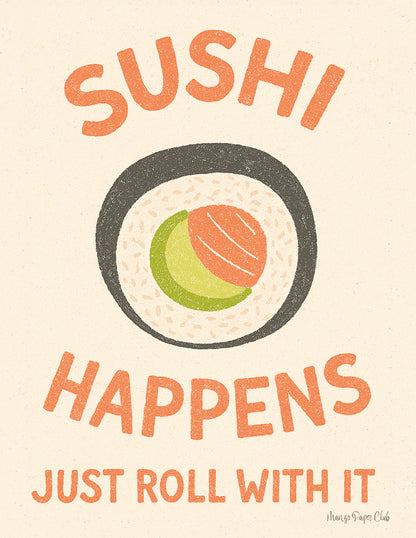 Sushi Happens Just Roll With It