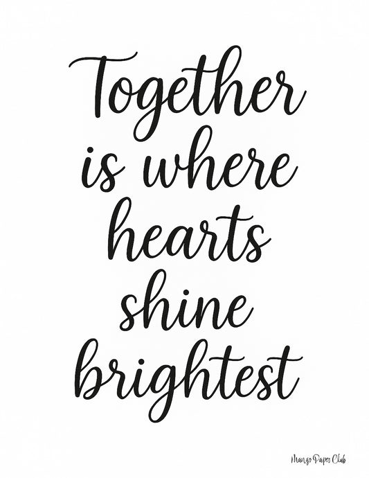 Together is where hearts shine brightest