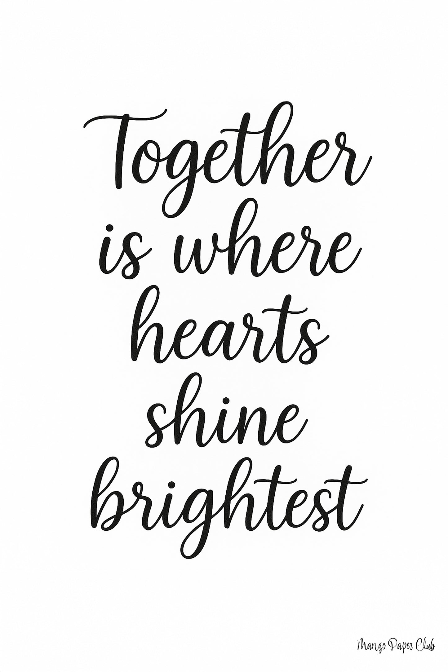 Together is where hearts shine brightest