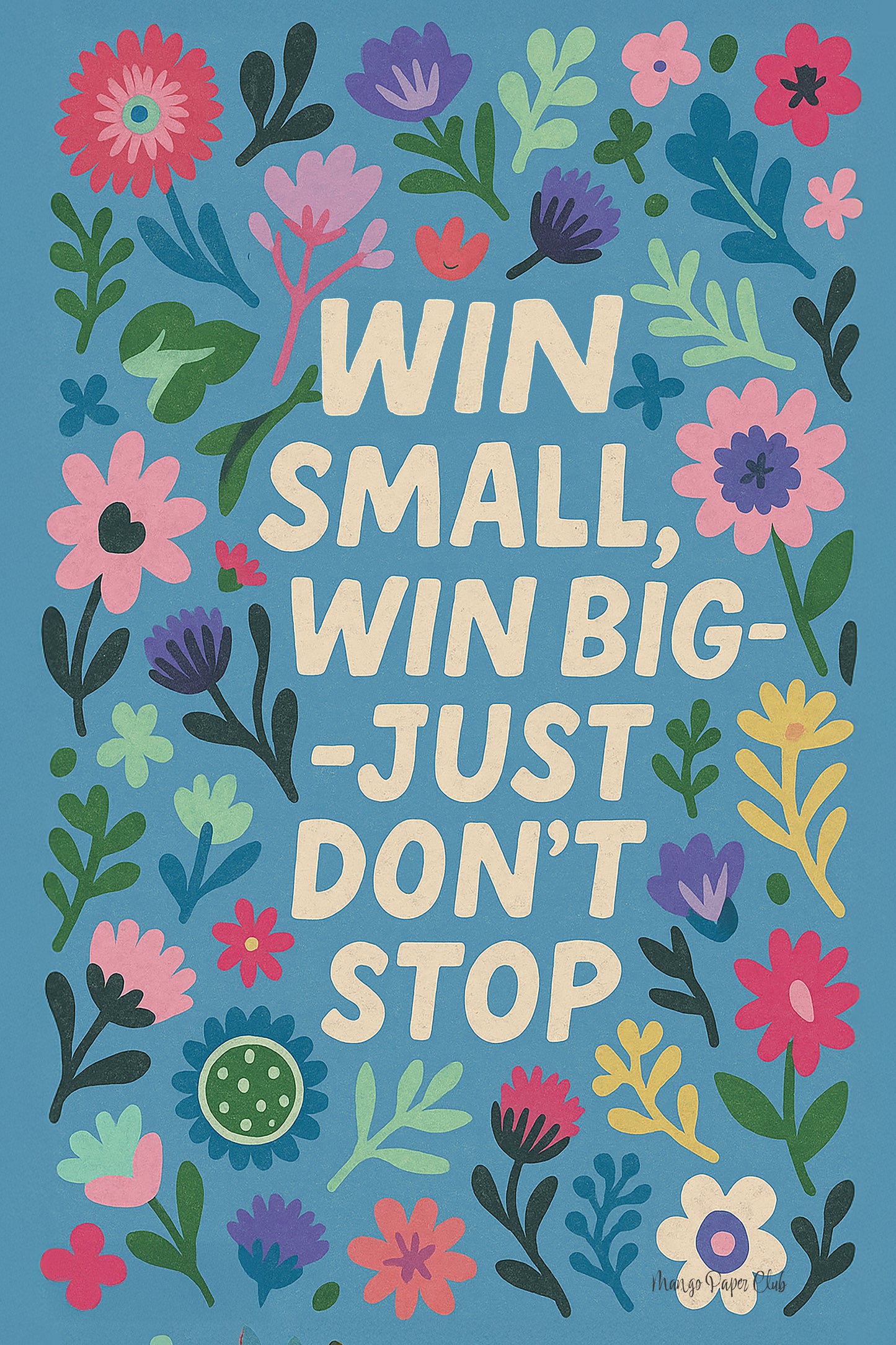 win small win big, just don't stop