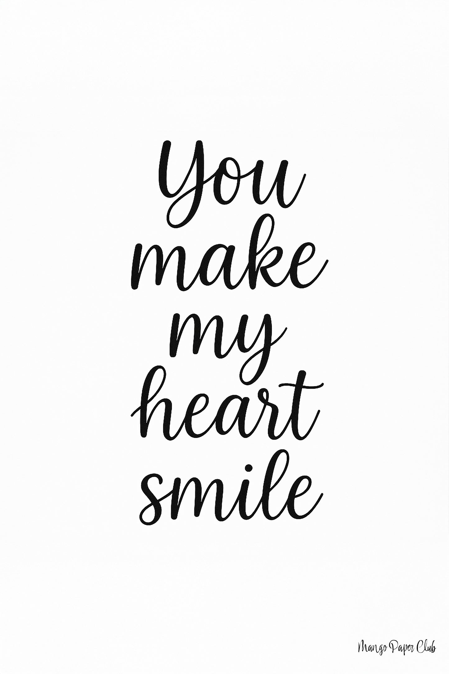 You make my heart smile.