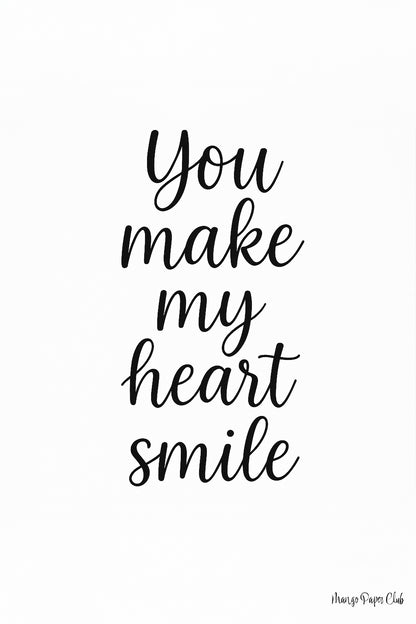You make my heart smile.