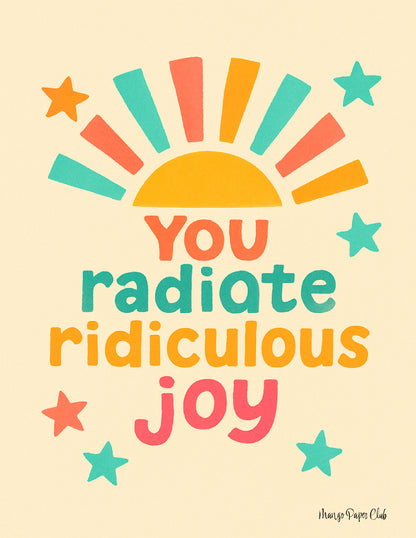 You Radiate Ridiculous Joy