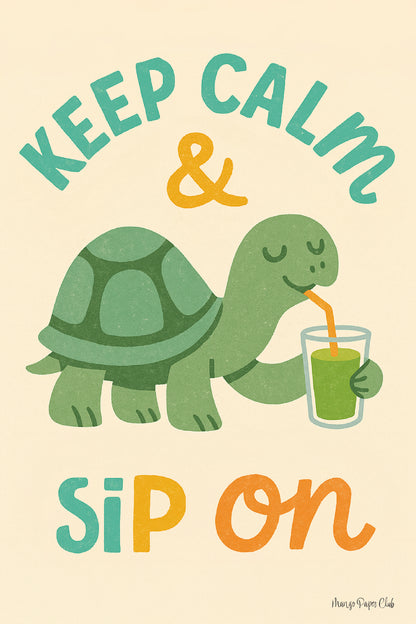 Keep Calm and Sip On – Turtle Juice Art Print